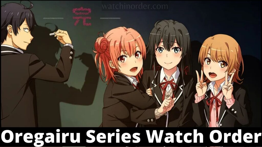 My Teen Romantic Comedy SNAFU (Oregairu) Series Watch Order - WatchInOrder