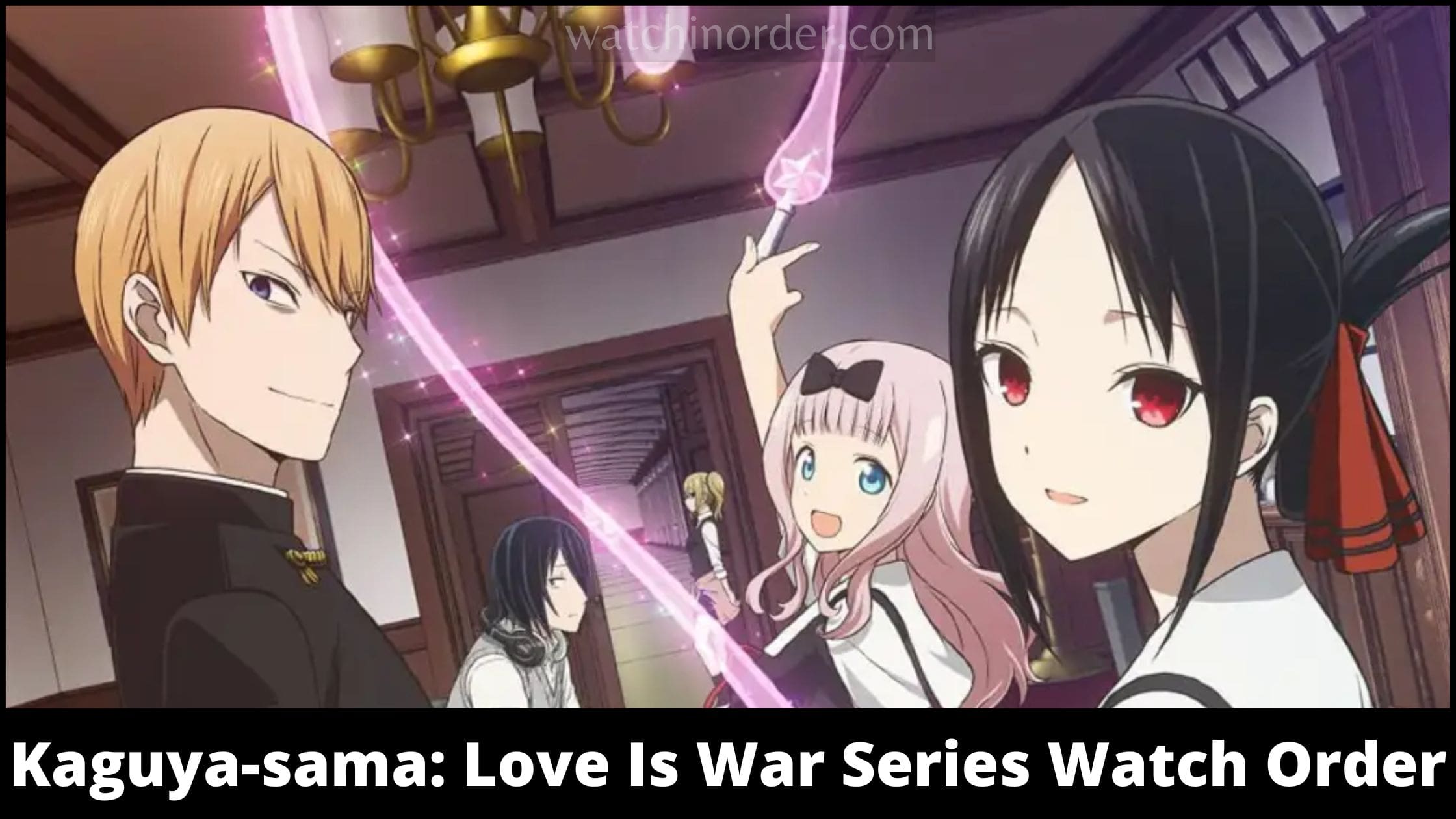 Kaguya-sama: Love Is War Series Watch Order
