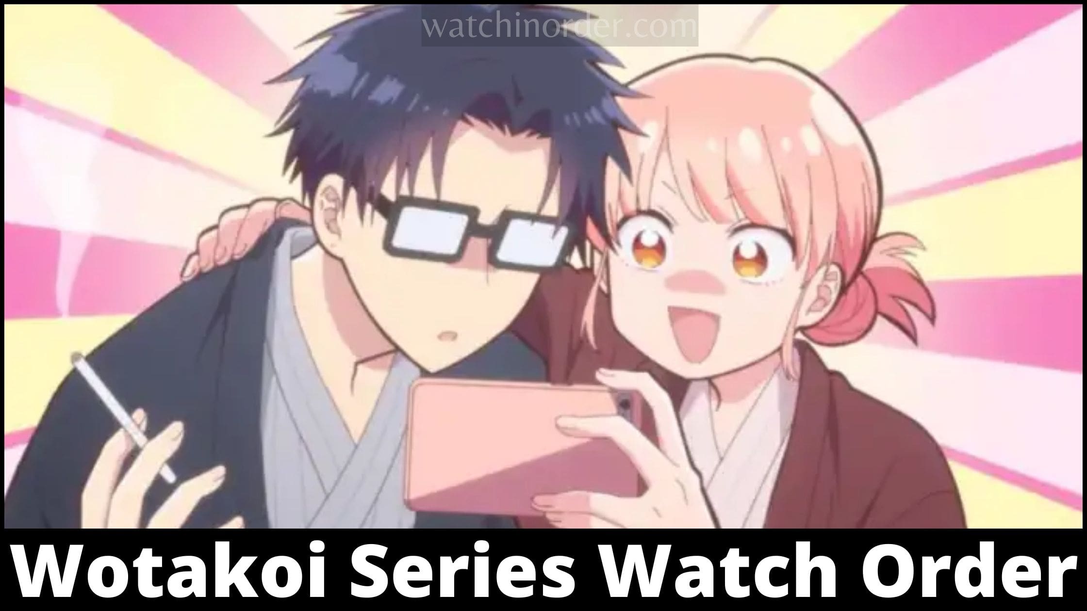 Wotakoi: Love is hard for Otaku Series Watch Order